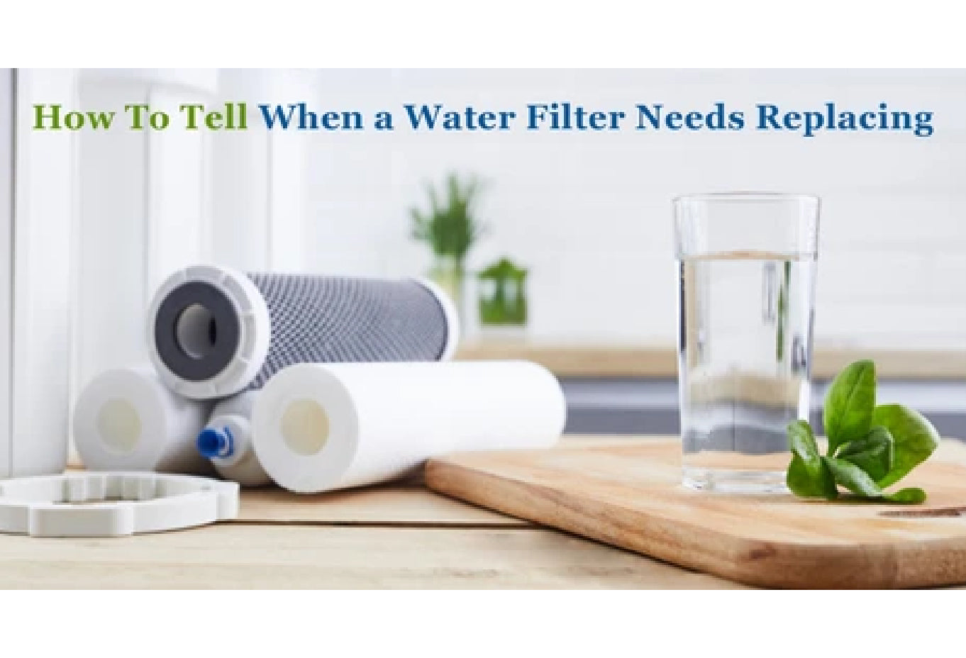 How To Tell When a Water Filter Needs Replacing
