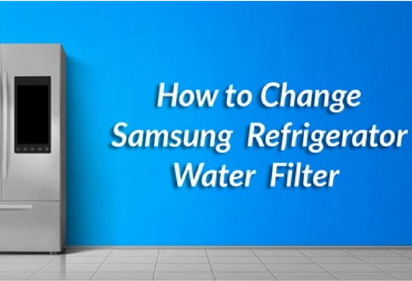 How to Change Water Filter on Samsung Refrigerator