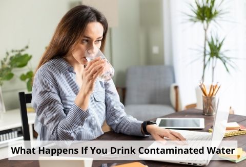 What Happens If You Drink Contaminated Water