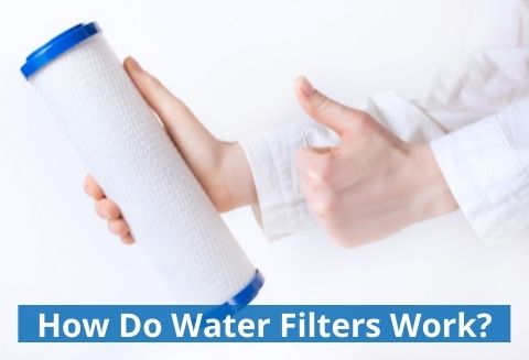 How Do Water Filters Work?